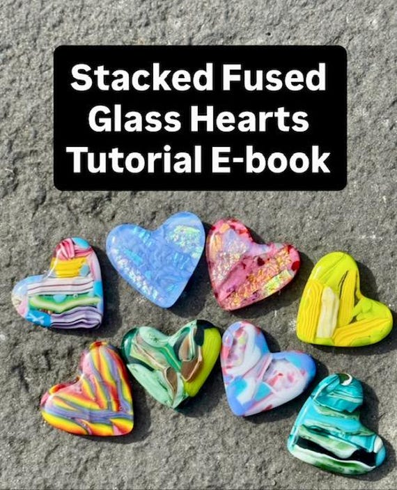 Stacked Fused Glass Hearts Tutorial E-book Digital Download