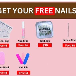 May include: Image featuring nail care products. Includes alcohol pads, nail glue, a nail box, cuticle stick, buffer block, and nail file. The text "GET YOUR FREE NAILS" is at the top. Each item is labeled with its name.
