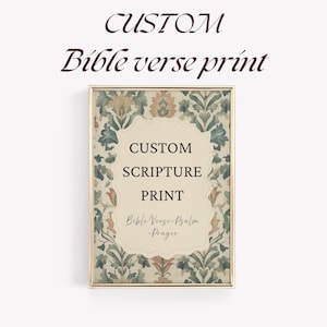 May include: A framed print with the text "CUSTOM Bible verse print". The print features a floral design in shades of green, beige, and brown. The center of the print has the words "CUSTOM SCRIPTURE PRINT" and "Bible Verse-Psalm-Prayer".