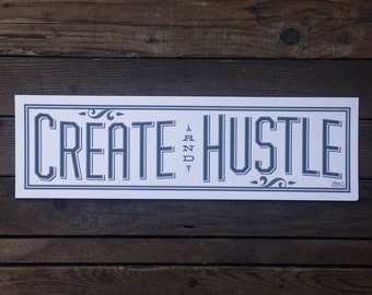 Create and Hustle screen printed art print 2nd Edition