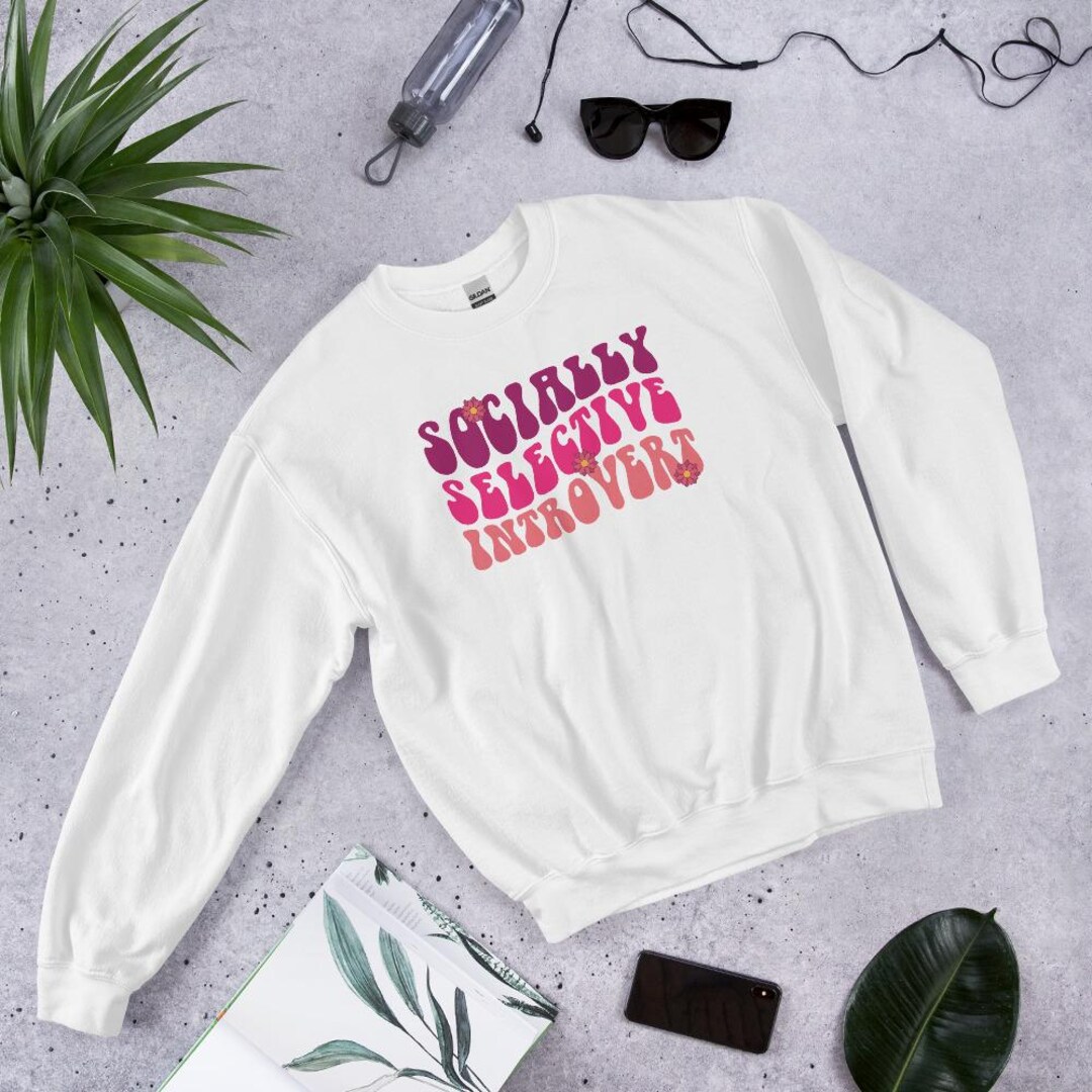 Socially Selective Introvert Sweatshirt, Funny Introvert Hoodie