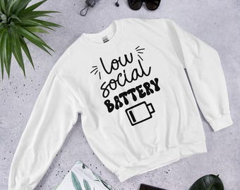 Low Social Battery Sweatshirt, Funny Introvert Hoodie, Antisocial Sweat, Sarcastic Anti Social Pullover, Dont Like People Apparel