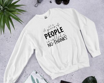 A Group Of people Is Called a No Thanks Sweatshirt, Funny Introvert Hoodie, Antisocial Sweat, Sarcastic Anti Social Pullover, Dont Like