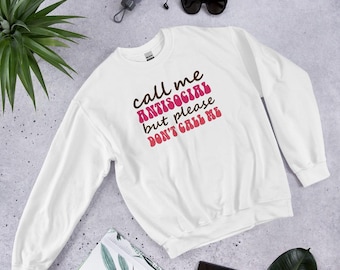 Call Me Anti Social Sweatshirt, Funny Introvert Hoodie, Antisocial Sweat, Sarcastic Anti Social Pullover, Dont Like People Apparel