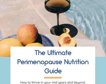 The Ultimate Perimenopause Nutrition Guide