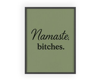 Póster divertido de yoga: Namaste, perras - Decoración urbana