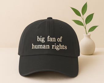 Big Fan Of Human Rights Hat, Embroidered Equality Protest Hat, Social Justice Cap, Political Activist Hat, Human Rights Hat, Freedom Hat
