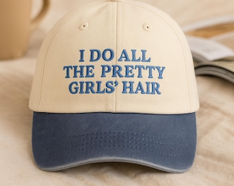 I Do All The Pretty Girls Hair Hat, Funny Embroidered Hairstylist Hat, 2 Tone Barber Hat, Gift for Hairstylist, Vintage Style Cotton Hat