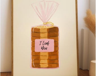 I Loaf You – Bread Pun Art Print,Kitchen Wall Decor, Cute Printable Wall Art, Eclectic Kitchen, Trendy Food Print, Foodie Gift, Print Today