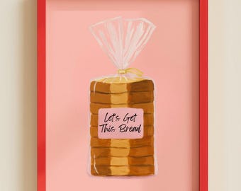 Let’s Get This Bread Art Print – Funny Motivational Wall Art, Cute Bread Pun, Printable Wall Art, Eclectic Kitchen Art, Trendy Food Print