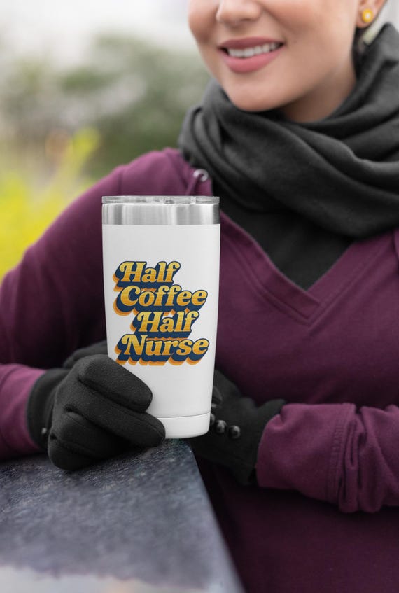 Nurse Insulated Tumbler, Coffee Lover, Gift for Nurses, 20oz Tumbler, Cute Coffee Cup, Nurse Appreciation