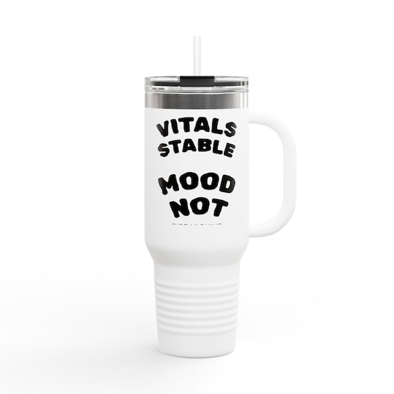 Funny Nurse Travel Mug: Vitals Stable, Mood Not - 40 oz Tumbler