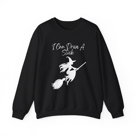 Witchy Humor Sweatshirt: "I Can Drive a Stick" Halloween Crewneck