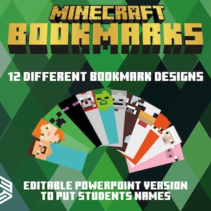 May include: A green background with the words "Minecraft Bookmarks" in gold block letters. Below, it reads "12 Different Bookmark Designs." A fan of 12 Minecraft-themed bookmarks is displayed. The bottom of the image says "Editable PowerPoint Version To Put Students Names."