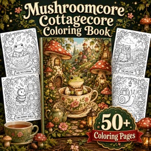 May include: A Mushroomcore Cottagecore Coloring Book featuring a central illustration of a frog in a teacup surrounded by mushroom houses. The book includes 50+ coloring pages with black and white line art of a frog, owl, bee, and snail.