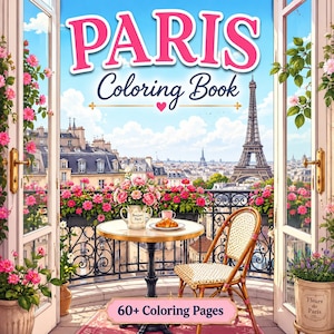 May include: A Paris Coloring Book featuring a view from a balcony overlooking the Eiffel Tower. The cover shows a round table with a croissant and flowers, a bistro chair, and pink flowers in pots. The text reads PARIS Coloring Book and 60+ Coloring Pages.