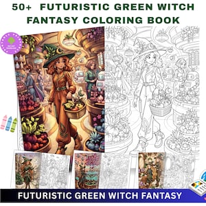 May include: A digital coloring book titled 50+ FUTURISTIC GREEN WITCH FANTASY COLORING BOOK featuring colored and line art illustrations of witches in futuristic settings with plants, robots, and produce, including multiple page previews.