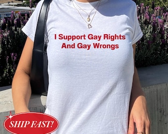 I Support Gay Rights And Gay Wrongs Baby Tee, Y2K Pride Top, Funny LGBTQ Crop Top, Queer Graphic Tee, WLW Baby Tee, Gift For Gay Friend Tee