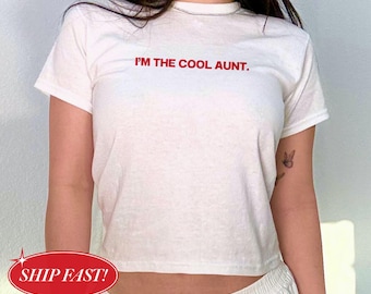 I'm The Cool Aunt Baby Tee, Cool Aunt Era Shirt, Funny Auntie Gift, Trendy Y2K Cropped Tee, Favorite Aunt Graphic Tee, Gift For Auntie