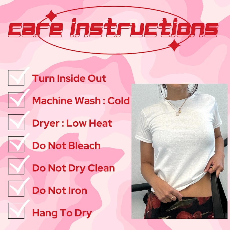 May include: White crew neck t-shirt with care instructions. The instructions include: turn inside out, machine wash cold, dryer low heat, do not bleach, do not dry clean, do not iron, and hang to dry.
