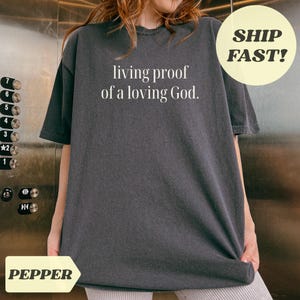 Comfort Colors® Living Proof Of Loving God T-Shirt Christian Oversized Tee Trendy Christian Shirt Gift For Christian Jesus Shirt Baptism Tee