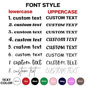 May include: A white background displays font style options. The text "FONT STYLE" is at the top. Below are lowercase and uppercase examples of "custom text" in various fonts. Color options include white, red, black, green, pink, navy, violet, and brown.