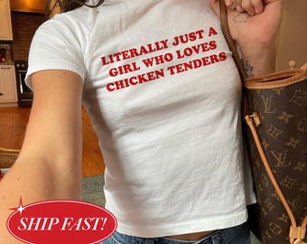 Literally Just A Girl Who Loves Chicken Tenders Baby Tee, Y2K Funny Foodie Shirt, Chicken Tenders Lover Crop Top, Cute Foodie Top, Gen Z Tee