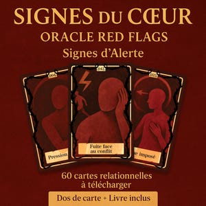 May include: An oracle card set titled "SIGNES DU CŒUR" with "ORACLE RED FLAGS" and "Signes d'Alerte" text. The set includes three cards with illustrations and French text. The cards are dark red with black borders and feature images of figures and symbols.