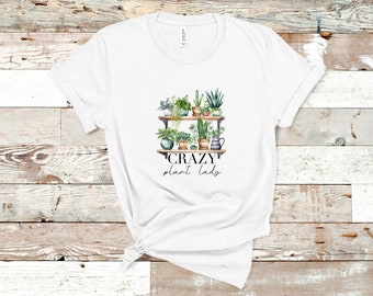 Crazy Plant Lady Tshirt, Plant Lover, Nature, Eco-Friendly, Botanist, Succulents, Greenhouse, Gardening, Trendy Tee, Colorful Graphic Tee