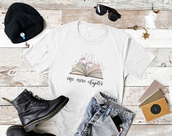 One More Chapter Tshirt, Reader Shirt, Book Lover, Flowers & Books Shirt, Feminine Tee, Book Lover, Trendy Tee, Colorful Graphic Tee