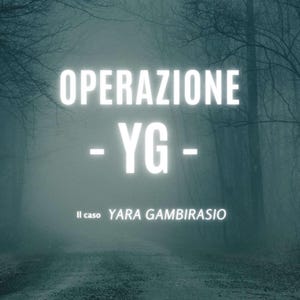Può includere: Immagine digitale di un sentiero nella foresta nebbiosa con il testo "OPERAZIONE - YG - Il caso YARA GAMBIRASIO". Il testo è in un carattere luminoso e brillante. La parte inferiore dell'immagine contiene il testo "A cura di EnigmaInBusta".
