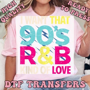 90&#39;S R&B Kinda Love Ready to Press Transfer,  90S Party DTF Heat Press Transfers, High Quality Direct to Film Prints