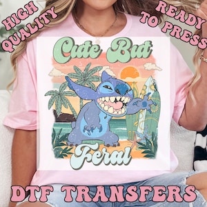 Cute But Feral Stitch Ready to Press Transfer,  Disney Feral DTF Heat Press Transfers, High Quality Direct to Film Prints