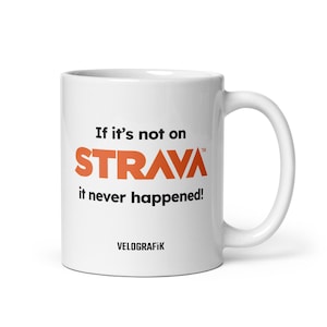 If it&#39;s Not on Strava, it Never Happened Cycling Mug - White