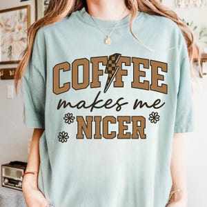 Coffee Makes Me Nicer PNG, Snarky Sarcastic Coffee Png, Adult Humor Png, Sublimation Designs, Funny Caffeine Womens Overstimulated Retro Png