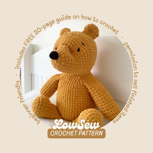May include: A golden-yellow crocheted bear plush toy with a black nose and embroidered eyes. The image includes text: LowSew CROCHET PATTERN, includes FREE 20-page guide on how to crochet, beginner friendly, permission to sell finished items.