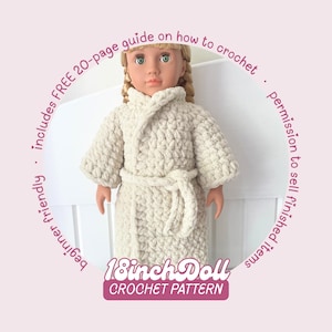 May include: A doll wearing a cream-colored crocheted bathrobe with a tie waist. The text reads: 18inch Doll CROCHET PATTERN, includes FREE 20-page guide on how to crochet, beginner friendly, permission to sell finished items.
