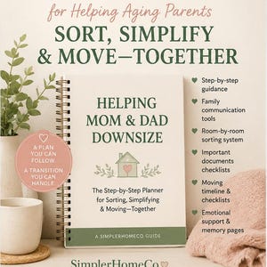 May include: A spiral-bound planner titled Helping Mom & Dad Downsize with a house icon and text including The Step-by-Step Planner for Sorting, Simplifying & Moving-Together. The cover features green text on a cream background with a list of contents.
