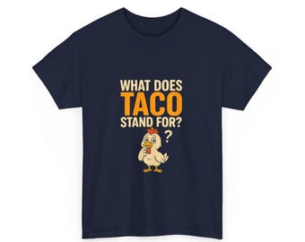 TACO ChickenT-Shirt, Taco Tr*mp Always Chickens Out Tee, Anti-DT Political Protest, FDT Activism Gift, Tariff Protest, Unisex Funny T-Shirt