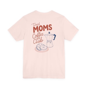 Tired Moms Coffee Club T-Shirt, Mom Life Tee, Coffee Lover, Gift for Mom, Graphic Tee image 4