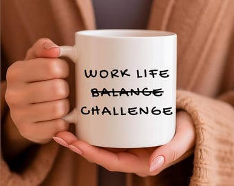 Work Life Challenge Mug, Funny Office Mug, Balance, Simple and Minimalistic, great gift, Office Decor, Coworker Gift, Coffee Tea Cup, 11oz