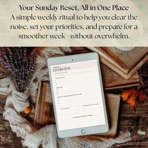 May include: A digital tablet displaying a "Weekly Overview" template, resting on a wooden surface with open books, lavender, and decorative lace. The text reads "Your Sunday Reset, All in One Place".