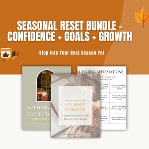 May include: An autumnal-themed image featuring a bundle of self-help materials. The bundle includes a workbook, journal, and affirmation sheets. The text reads "Seasonal Reset Bundle - Confidence + Goals + Growth" and "Step Into Your Best Season Yet."