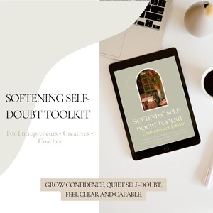 May include: A tablet displays the "Softening Self-Doubt Toolkit" for entrepreneurs, creatives, and coaches. The screen shows an arched image with plants and furniture. The text reads "Grow confidence, quiet self-doubt, feel clear and capable."