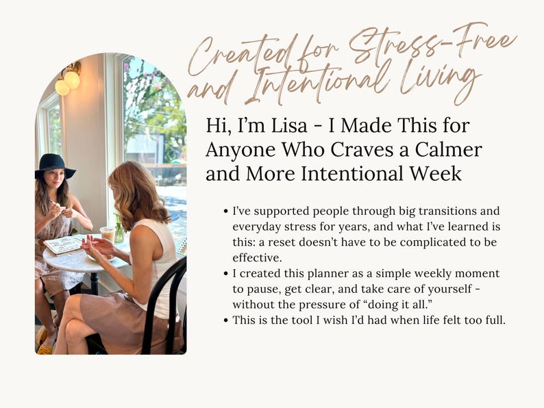 May include: Image features two women at a table, with text overlay. The text reads "Created for Stress-Free and Intentional Living" and "Hi, I'm Lisa - I Made This for Anyone Who Craves a Calmer and More Intentional Week."