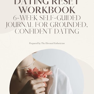 Dating Journal and Reset Workbook - Guided 6-Week Emotional Healing & Confidence Boost