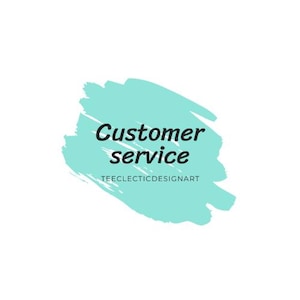 May include: A white background with a teal brushstroke design. The words "Customer service" are written in black, with the text "TEEELECTICDESIGNART" below.