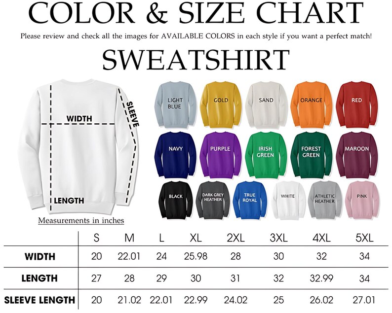 May include: A color and size chart for a sweatshirt, featuring a white sweatshirt with measurement labels and a color palette. The chart includes measurements in inches for width, length, and sleeve length, along with available colors.