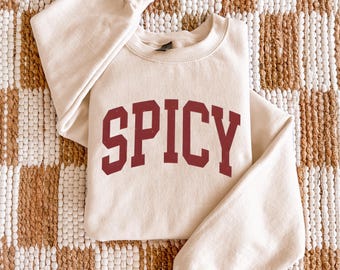 Spicy Crewneck Varsity Sweatshirt, Funny Sarcastic Sweatshirt, Sarcastic Sassy Crewneck, Mean Girl Shirt, Funny Best Friend Birthday Gift