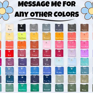 May include: A display of various t-shirt colors, including white, black, and blue, with the text "MESSAGE ME FOR ANY OTHER COLORS." The image showcases a wide range of hues, from pastels to vibrant shades, offering a diverse selection for potential customers.